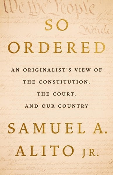 So Ordered: An Originalist's View of the Constitution, the Court, and Our Country