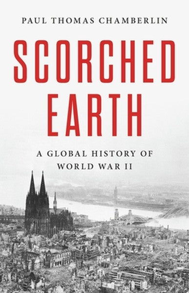 Scorched Earth: A Global History of World War II