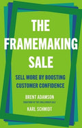 The Framemaking Sale: Sell More by Boosting Customer Confidence