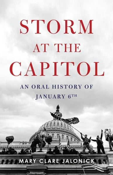 Storm at the Capitol: An Oral History of January 6th