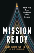 Mission Ready: How to Build Teams That Perform Under Pressure