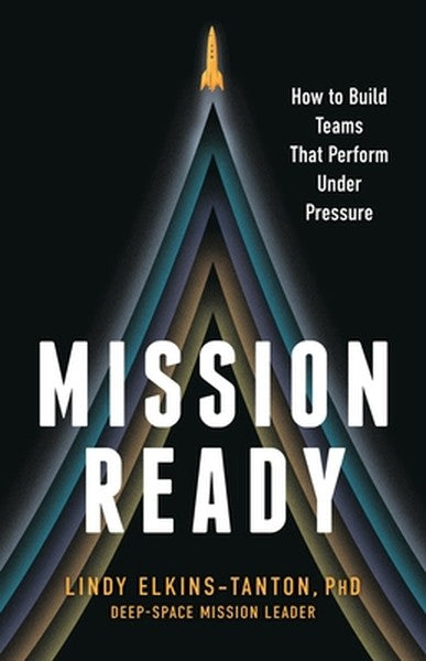 Mission Ready: How to Build Teams That Perform Under Pressure
