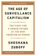The Age of Surveillance Capitalism: The Fight for a Human Future at the New Frontier of Power