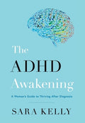 The ADHD Awakening: A Woman's Guide to Thriving After Diagnosis