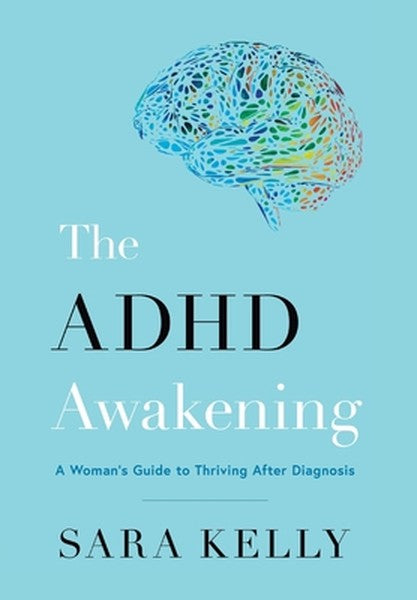 The ADHD Awakening: A Woman's Guide to Thriving After Diagnosis