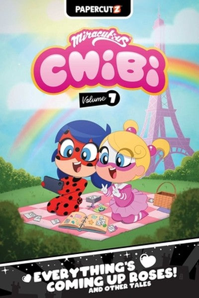 Miraculous Chibi Vol. 7: Everything's Coming Up Roses! and Other Tales