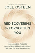Rediscovering the Forgotten You: Take Back Your Passion, Reignite Your Dreams, and Embrace the Life You Were Created to 