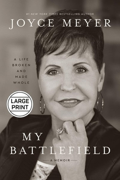 My Battlefield: A Life Broken and Made Whole