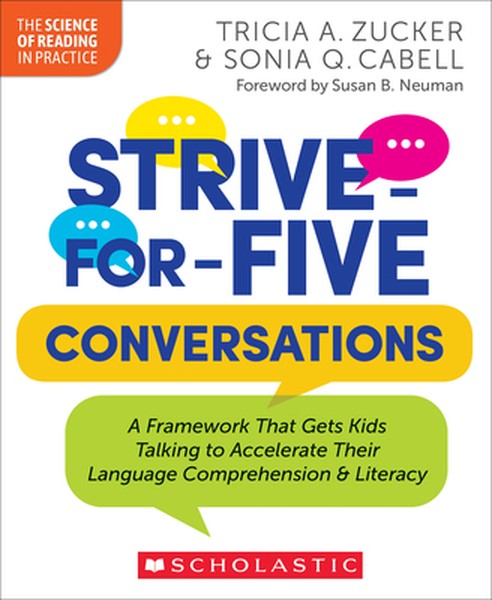 Strive-For-Five Conversations: A Framework That Gets Kids Talking to Accelerate Their Language Comprehension and Literac