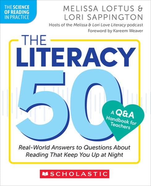 The Literacy 50-A Q&A Handbook for Teachers: Real-World Answers to Questions about Reading That Keep You Up at Night