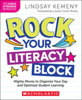 Rock Your Literacy Block: Mighty Moves to Organize Your Day and Optimize Student Learning