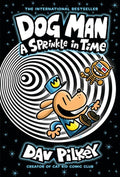 Dog Man: A Sprinkle in Time: A Graphic Novel (Dog Man #15): From the Creator of Captain Underpants: Volume 15