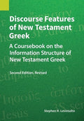Discourse Features of New Testament Greek, Second Edition Revised: A Coursebook on the Information Structure of New Test