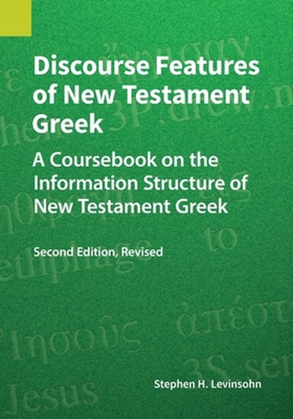 Discourse Features of New Testament Greek, Second Edition Revised: A Coursebook on the Information Structure of New Test