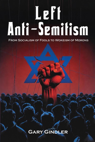 Left Anti-Semitism: From Socialism of Fools to Wokeism of Morons