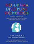 No-Drama Discipline Workbook: Exercises, Activities, and Practical Strategies to Calm the Chaos and Nurture Developing M