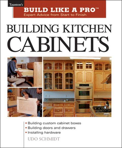 Building Kitchen Cabinets: The Essential Guide for Woodworkers and DIY Enthusiasts