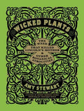 Wicked Plants: The Weed That Killed Lincoln's Mother & Other Botanical Atrocities