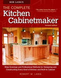 Bob Lang's the Complete Kitchen Cabinetmaker, Revised Edition: Shop Drawings and Professional Methods for Designing and 