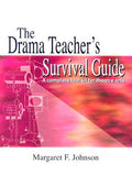 Drama Teacher's Survival Guide--Volume 1: A Complete Handbook for Play Production