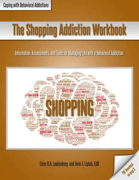 The Shopping Addiction Workbook: Information, Assessments, and Tools for Managing Life with a Behavioral Addiction