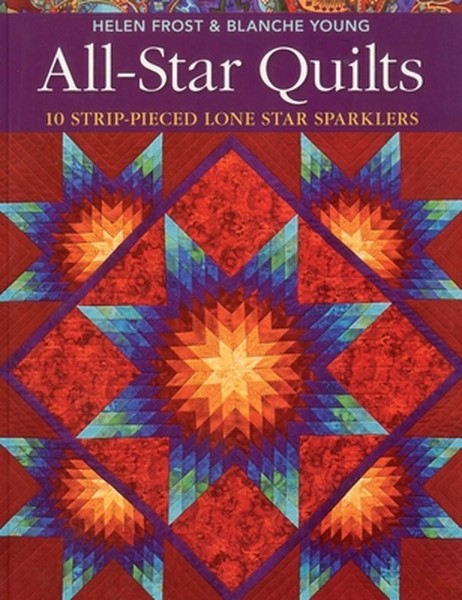 All-Star Quilts- Print-On-Demand Edition: 10 Strip-Pieced Lone Star Sparklers