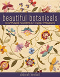 Beautiful Botanicals: 45 Appliqué Flowers & 14 Quilt Projects