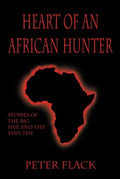 Heart of an African Hunter: Stories on the Big Five and Tiny Ten