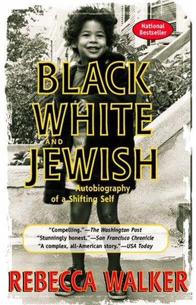 Black White and Jewish: Autobiography of a Shifting Self