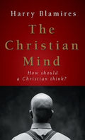 The Christian Mind: How Should a Christian Think?