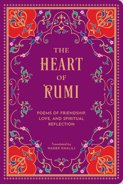 The Heart of Rumi: Poems of Friendship, Love, and Spiritual Reflection