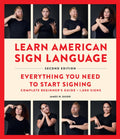Learn American Sign Language, Second Edition: Everything You Need to Start Signing - Complete Beginners Guide - 1000 Sig