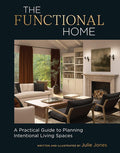 The Functional Home: A Practical Guide to Planning Intentional Living Spaces