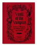 Vault of the Vampire: Artifacts, Weapons, and Wards Against the Undead