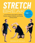 Stretch Break: A Ten-Minute-A-Day Habit to Relieve Tension, Support Mobility, and Promote Lifelong Health