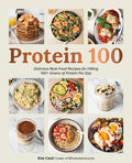 Protein 100: Delicious Real-Food Recipes for Hitting 100+ Grams of Protein Per Day