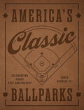 America's Classic Ballparks - Revised Edition: Celebrating Parks Past and Present