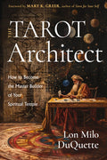 The Tarot Architect: How to Become the Master Builder of Your Spiritual Temple