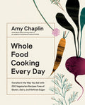 Whole Food Cooking Every Day: Transform the Way You Eat with 250 Vegetarian Recipes Free of Gluten, Dairy, and Refined S
