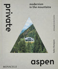 Private Aspen: Modernism in the Mountains