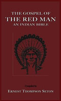 The Gospel of the Red Man: An Indian Bible an Indian Bible