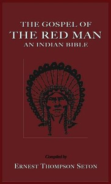 The Gospel of the Red Man: An Indian Bible an Indian Bible