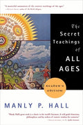 The Secret Teachings of All Ages: An Encyclopedic Outline of Masonic, Hermetic, Qabbalistic and Rosicrucian Symbolical P