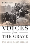 Voices from the Grave: Two Men's War in Ireland