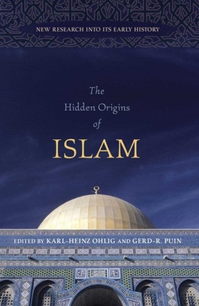 Hidden Origins of Islam: New Research Into Its Early History