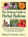 The Desktop Guide to Herbal Medicine: The Ultimate Multidisciplinary Reference to the Amazing Realm of Healing Plants in