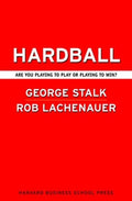 Hardball: Are You Playing to Play or Playing to Win?
