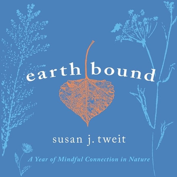 Earthbound: A Year of Mindful Connection in Nature