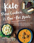 Keto Slow Cooker & One-Pot Meals: Over 100 Simple & Delicious Low-Carb, Paleo and Primal Recipes for Weight Loss and Bet