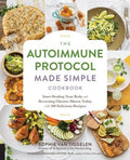 Autoimmune Protocol Made Simple Cookbook: Start Healing Your Body and Reversing Chronic Illness Today with 100 Delicious